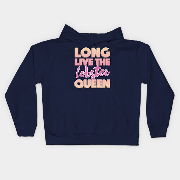 Long Live The Lobster Queen - Contrapoints Typographic Statement Design Kids Hoodie by DankFutura